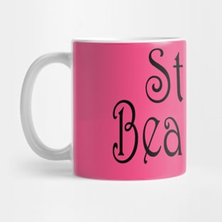 stay beautiful Mug